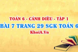 Bài 7 trang 29 SGK Toán 6 tập 1 Cánh Diều